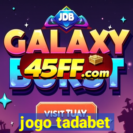 jogo tadabet